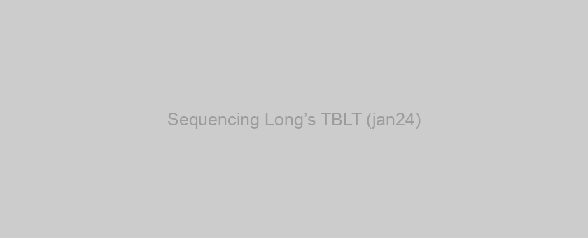 Sequencing Long’s TBLT (jan24)